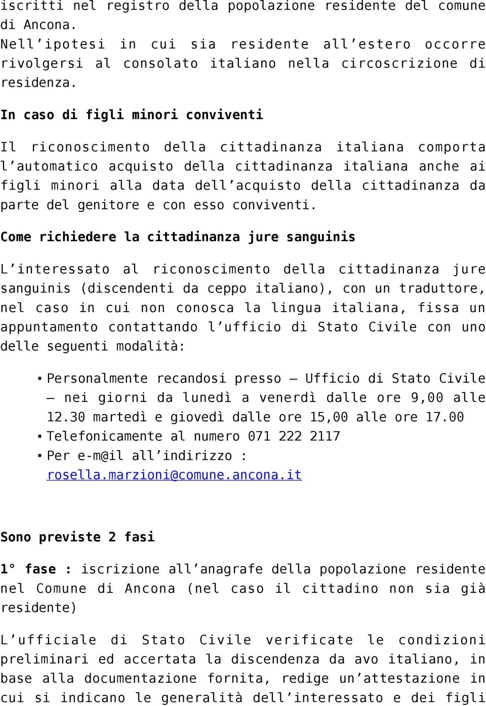 cittadinanza da parte del genitore e con esso conviventi.