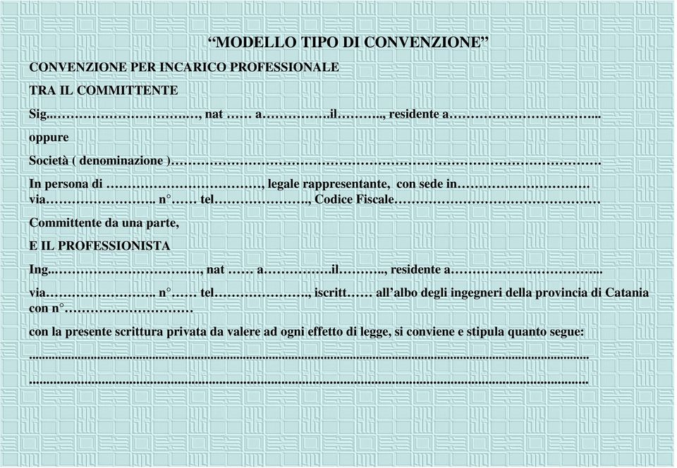 , Codice Fiscale Committente da una parte, E IL PROFESSIONISTA Ing..., nat a.il.., residente a... via.. n tel.