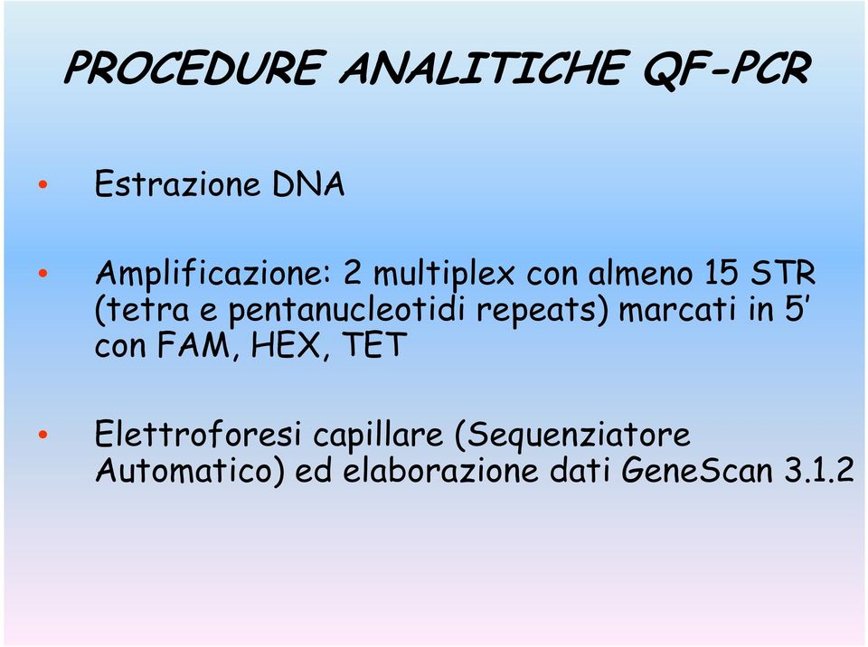 repeats) marcati in 5 con FAM, HEX, TET Elettroforesi