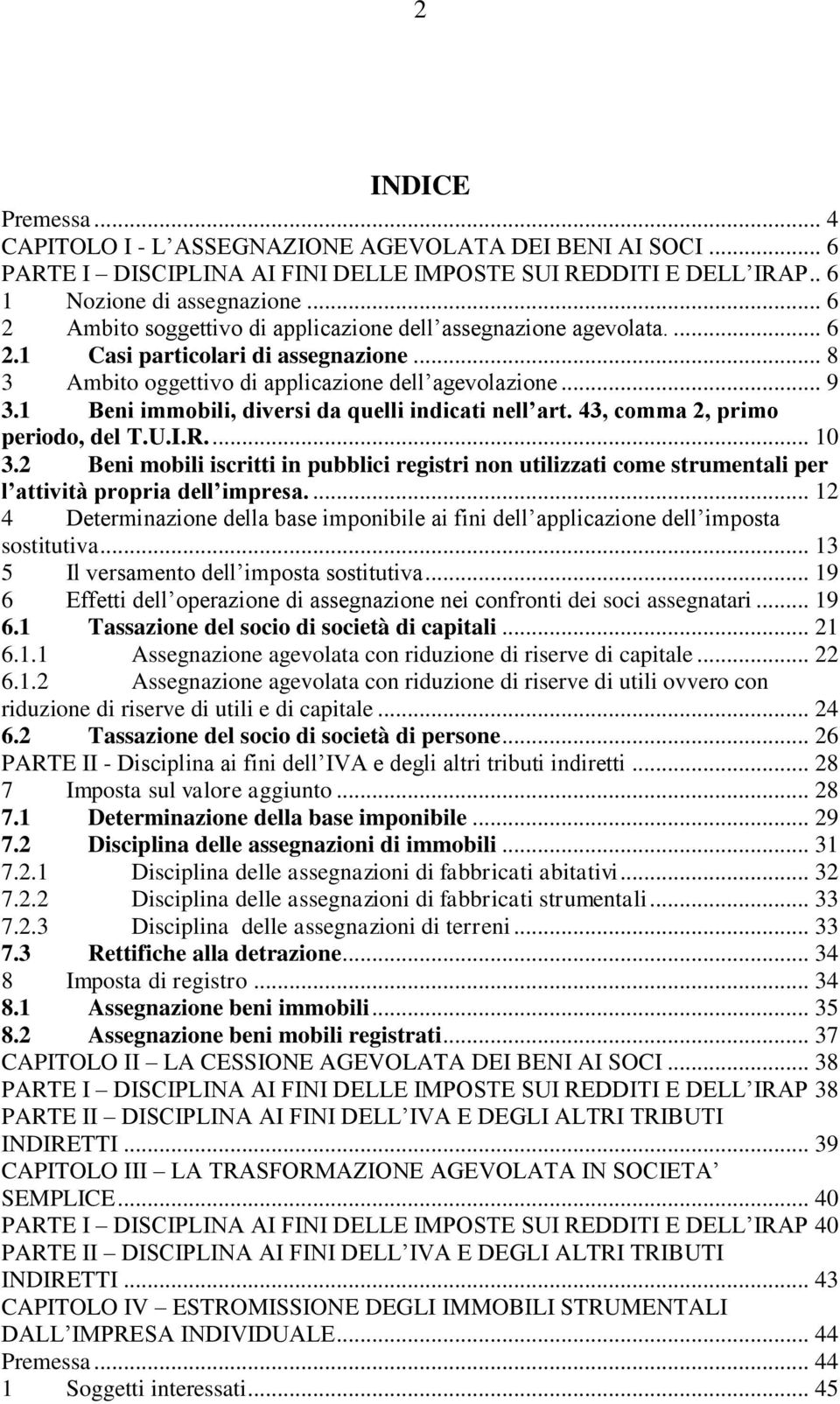 1 Beni immobili, diversi da quelli indicati nell art. 43, comma 2, primo periodo, del T.U.I.R.... 10 3.