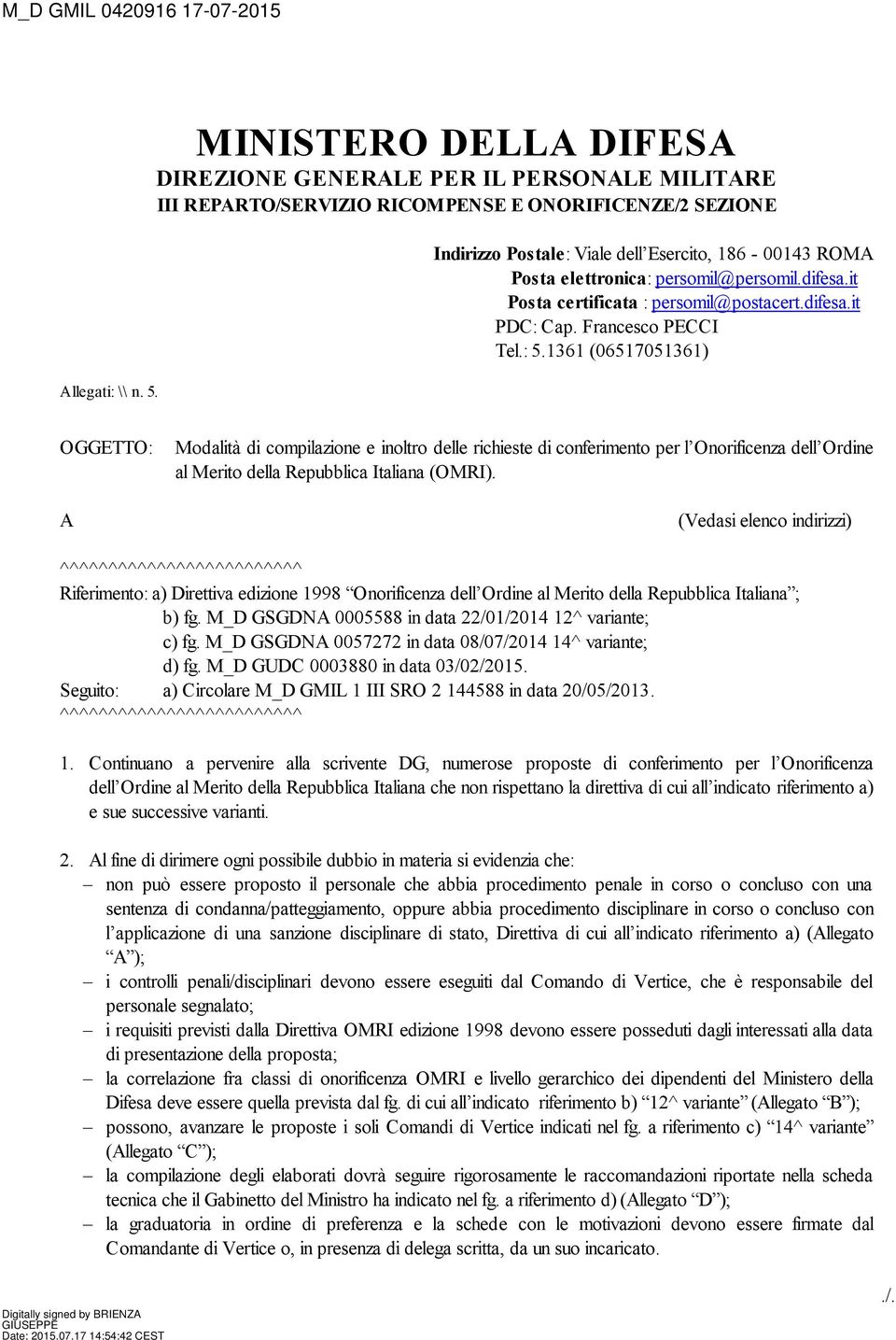 persomil@persomil.difesa.it Posta certificata : persomil@postacert.difesa.it PDC: Cap. Francesco PECCI Tel.: 5.