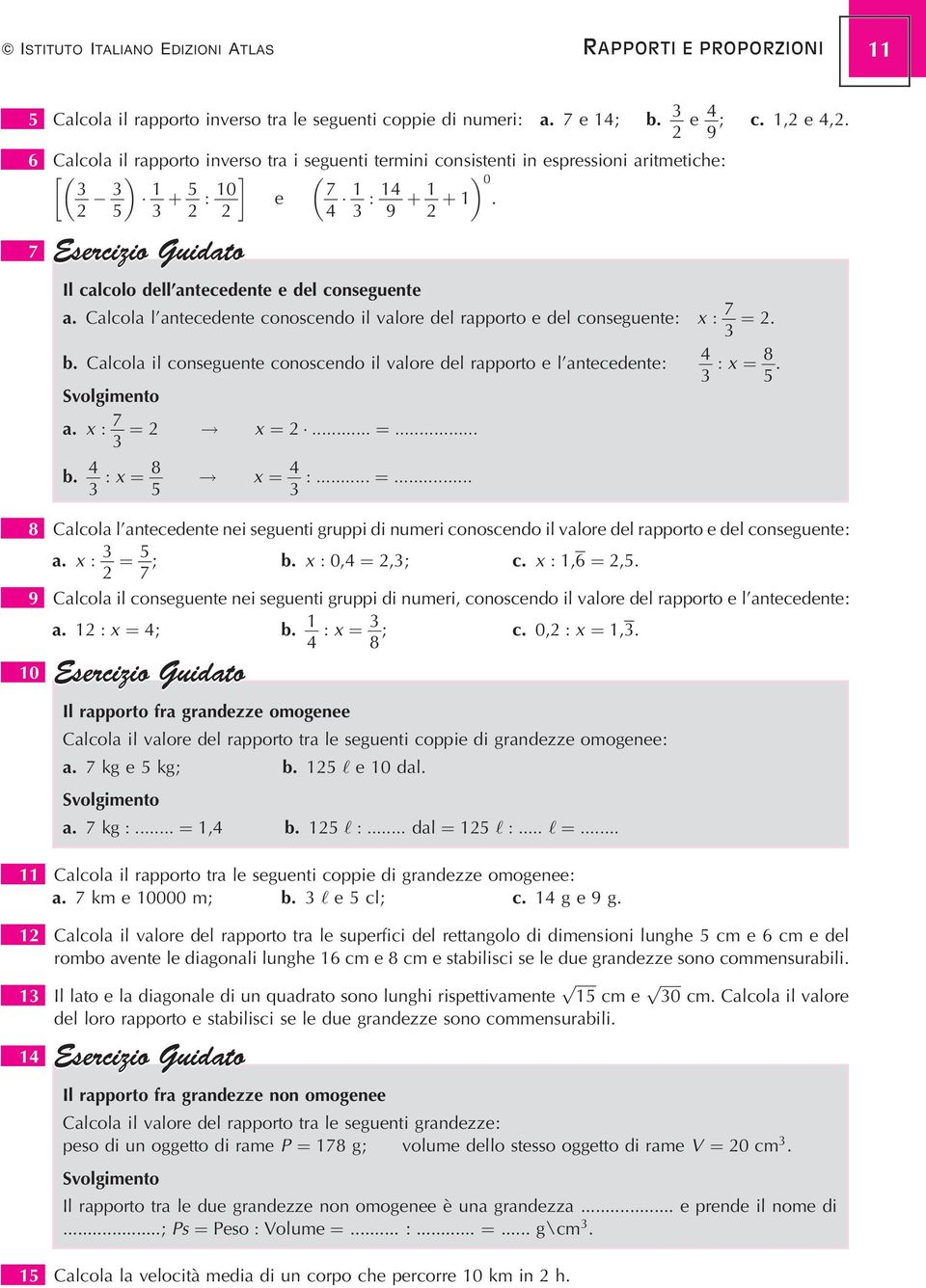 Calcola l'antecedente conoscendo il valore del rapporto e del conseguente: x : ˆ. b. Calcola il conseguente conoscendo il valore del rapporto e l'antecedente: a. x : ˆ! x ˆ :::::::::::: ˆ ::::::::::::::::: : x ˆ 8.