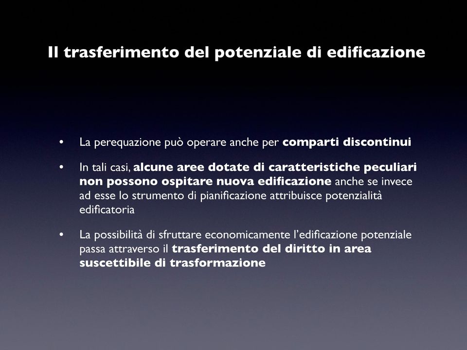 invece ad esse lo strumento di pianificazione attribuisce potenzialità edificatoria La possibilità di sfruttare