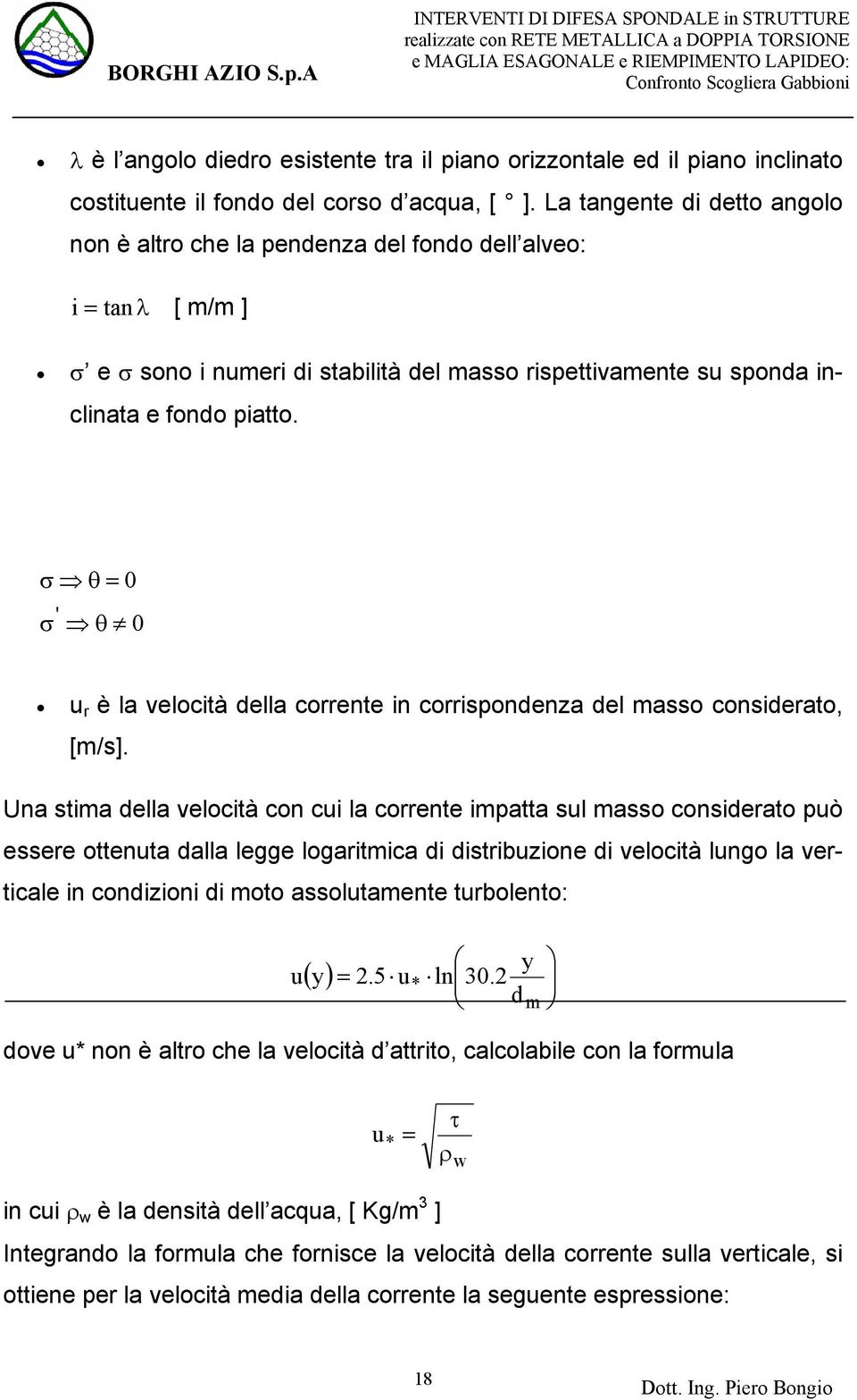 σ θ = 0 ' σ θ 0 u r è la velocità della corrente in corrispondenza del masso considerato, [m/s].