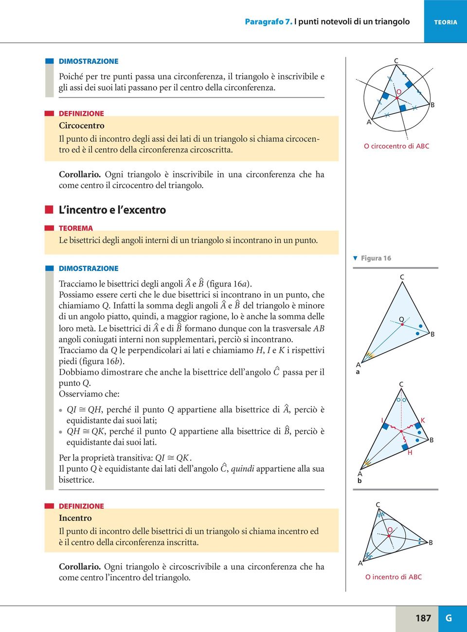 gni triangolo è inscrivibile in una circonferenza che ha come centro il circocentro del triangolo.