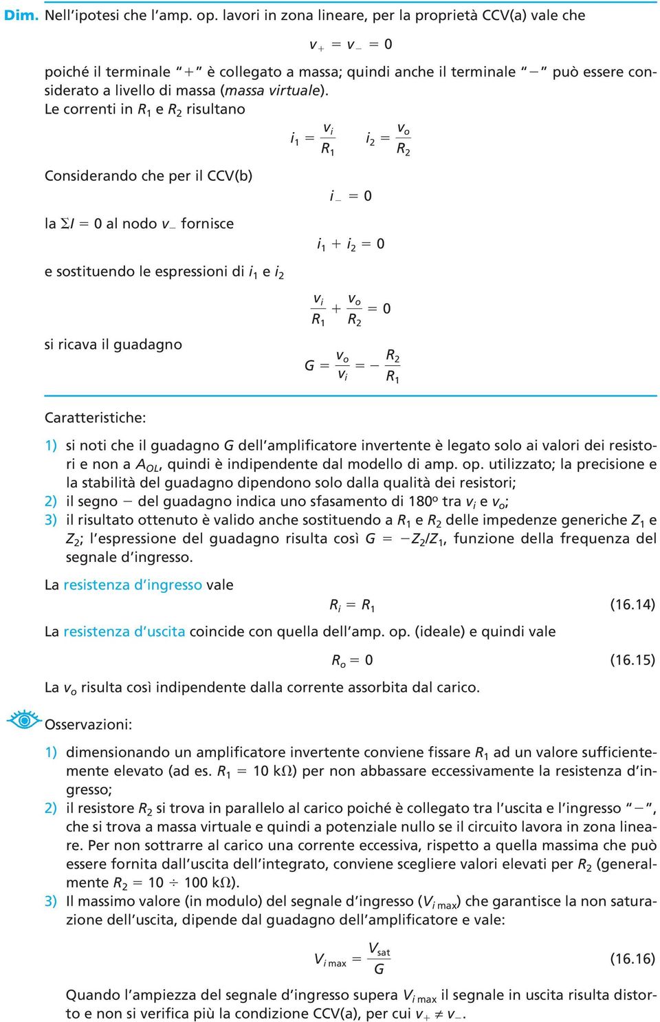 Le correnti in e R 2 risultano Considerando che per il CCV(b) la I 0 al nodo v fornisce i 1 v i i 0 i 1 i 2 0 i 2 v o R 2 e sostituendo le espressioni di i 1 e i 2 si ricava il guadagno v i v o R 2 0