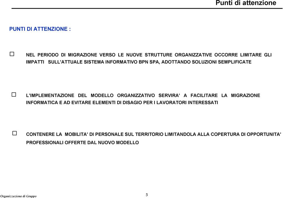 ORGANIZZATIVO SERVIRA A FACILITARE LA MIGRAZIONE INFORMATICA E AD EVITARE ELEMENTI DI DISAGIO PER I LAVORATORI INTERESSATI