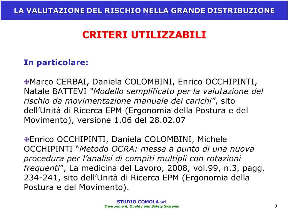 07 Enrico OCCHIPINTI, Daniela COLOMBINI, Michele OCCHIPINTI Metodo OCRA: messa a punto di una nuova procedura per l analisi di compiti multipli con