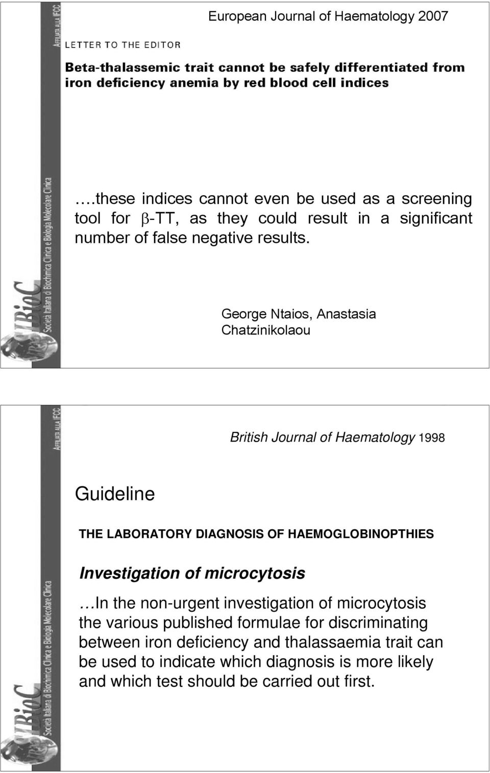George Ntaios, Anastasia Chatzinikolaou 19 British Journal of Haematology 1998 Guideline THE LABORATORY DIAGNOSIS OF HAEMOGLOBINOPTHIES