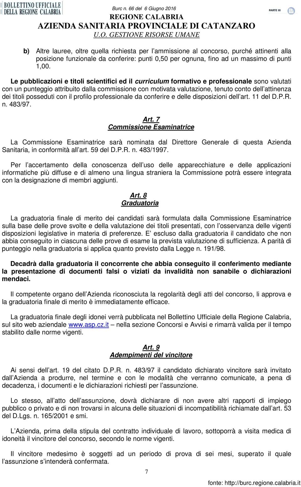 titoli posseduti con il profilo professionale da conferire e delle disposizioni dell art. 11 del D.P.R. n. 483/97. Art.