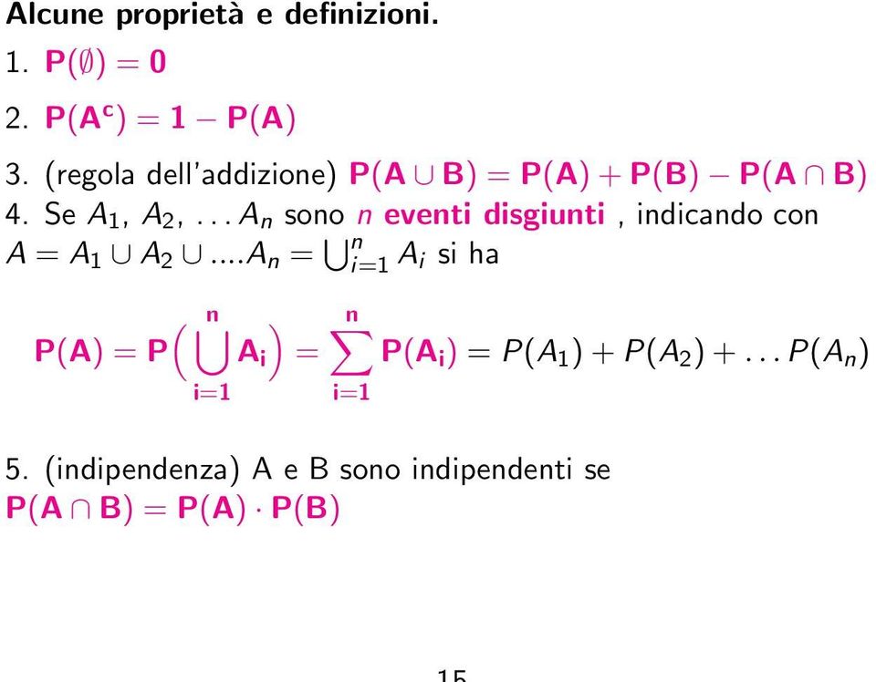 .. A n sono n eventi disgiunti, indicando con A = A 1 A 2.