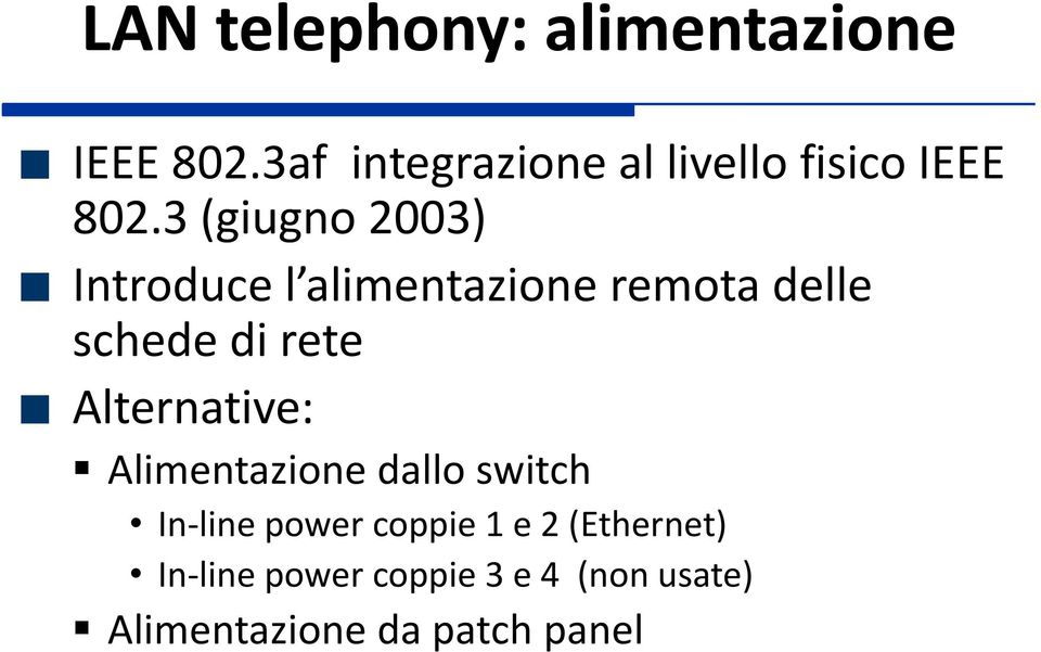 3 (giugno 2003) Introduce l alimentazione remota delle schede di rete