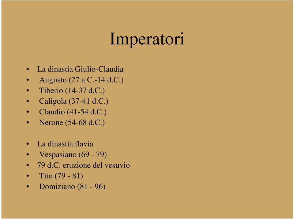 c.) Nerone (54-68 d.c.) La dinastia flavia Vespasiano (69-79) 79 d.