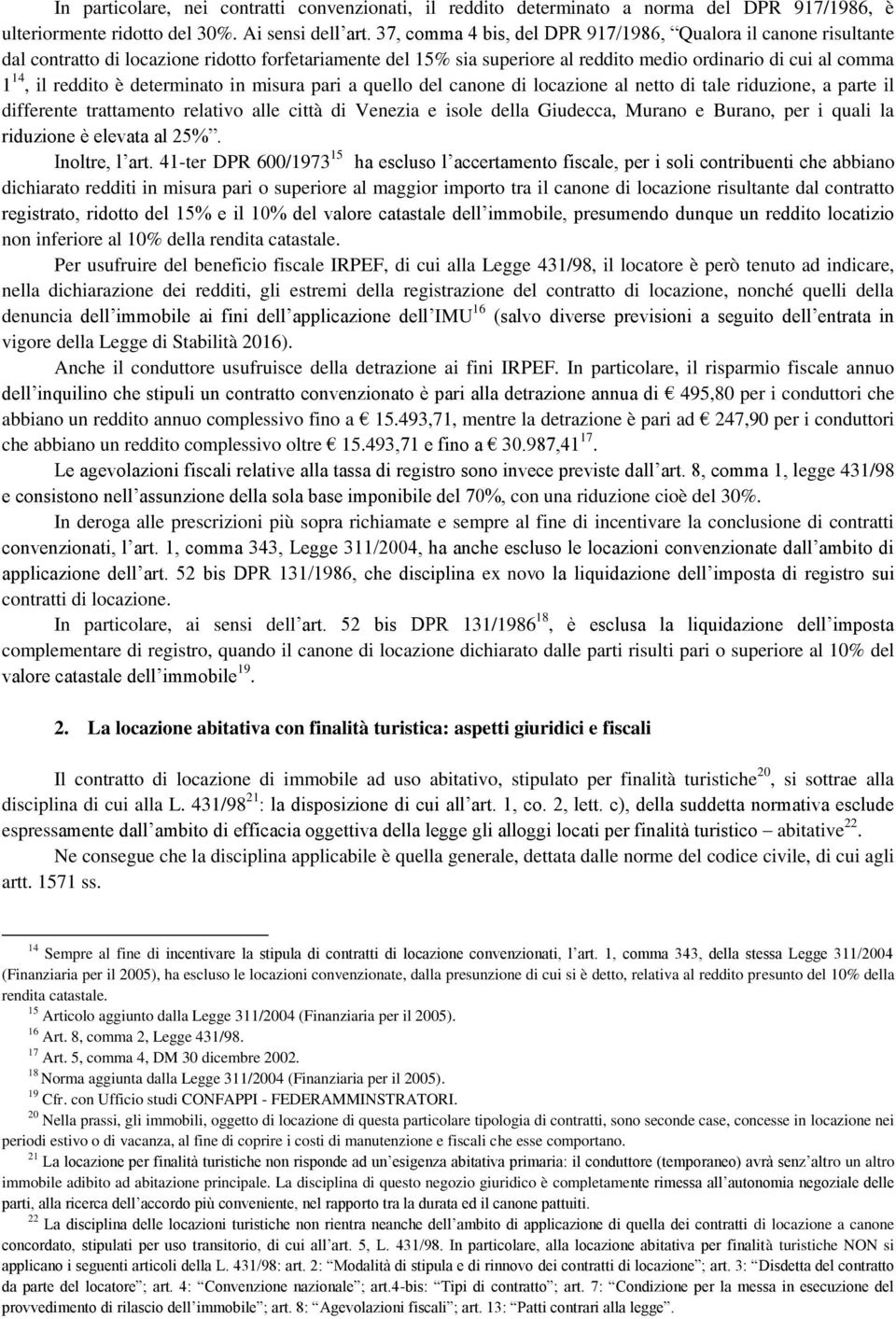 determinato in misura pari a quello del canone di locazione al netto di tale riduzione, a parte il differente trattamento relativo alle città di Venezia e isole della Giudecca, Murano e Burano, per i