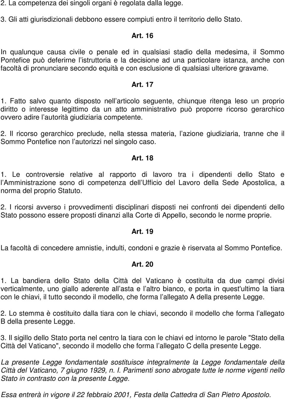 secondo equità e con esclusione di qualsiasi ulteriore gravame. Art. 17 1.