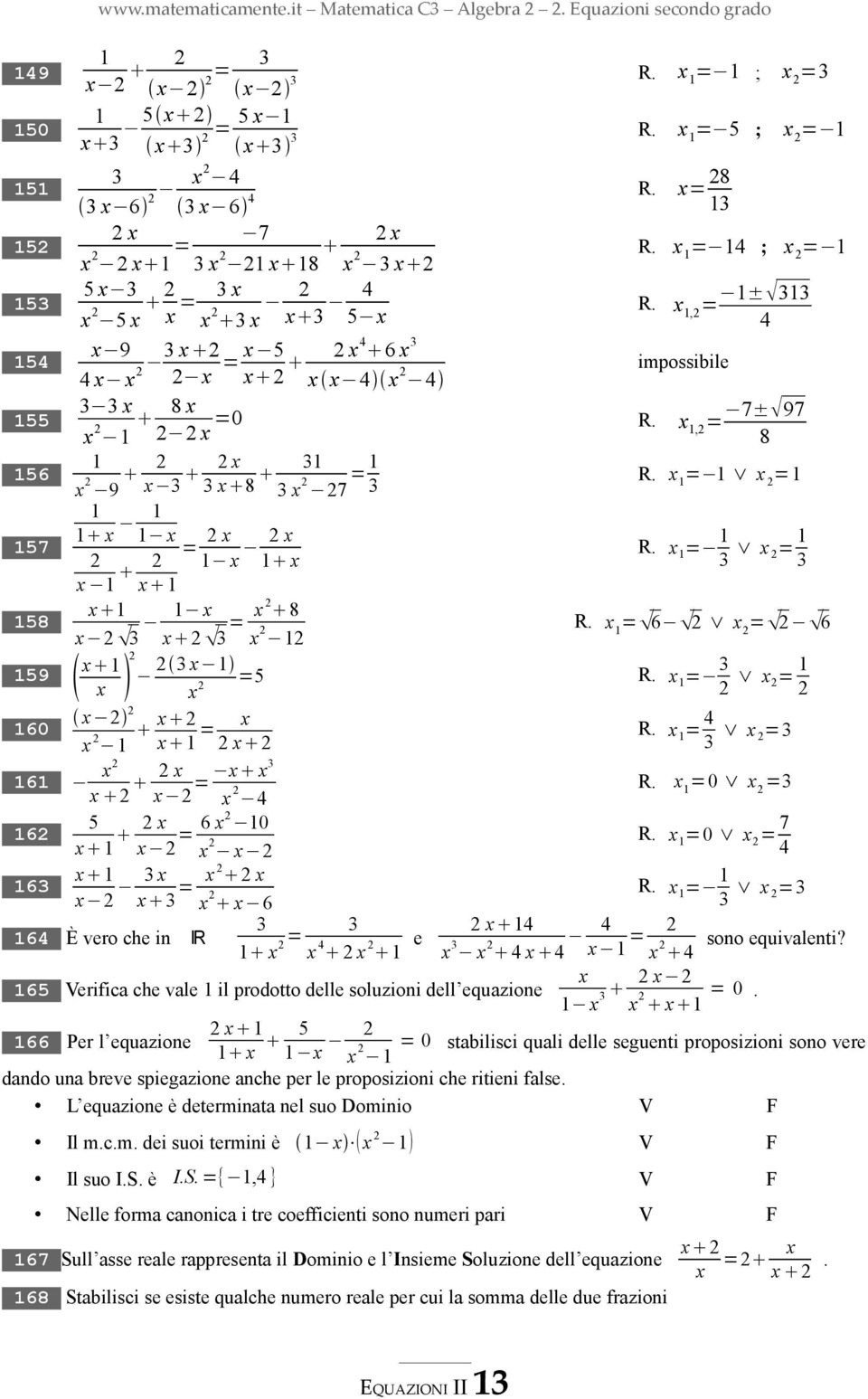 x = 7± 97, 8 56 x 9 x 3 x 3 x 8 3 3 x 7 = 3 R. x = x = 57 x x x = x x x x x R. x = 3 x = 3 58 x x 3 x x 3 = x 8 x R. x = 6 x = 6 59 x x 60 x x x x = x x 6 x x x x 6 3 x x =5 R.