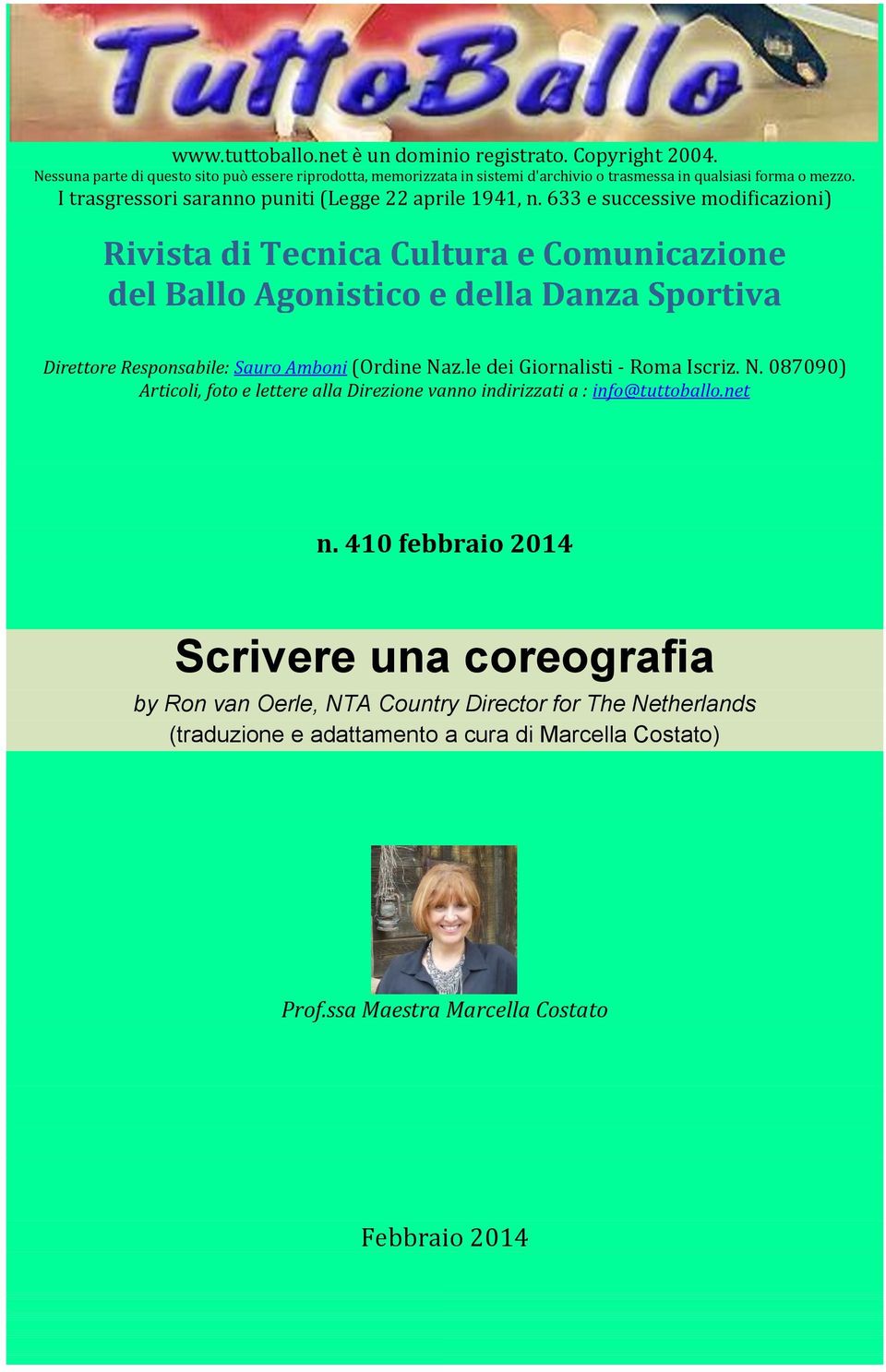 633 e successive modificazioni) Rivista di Tecnica Cultura e Comunicazione del Ballo Agonistico e della Danza Sportiva Direttore Responsabile: Sauro Amboni (Ordine Naz.