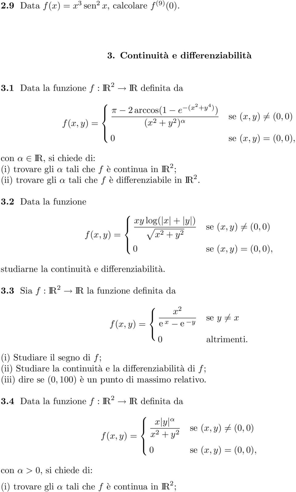 in IR 2 ; (ii) trovare gli α tali che f è differenziabile in IR 2. 3.