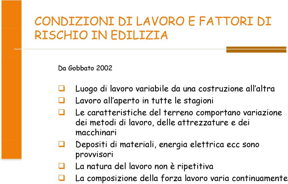 variazione dei metodi di lavoro, delle attrezzature e dei macchinari Depositi di materiali, energia