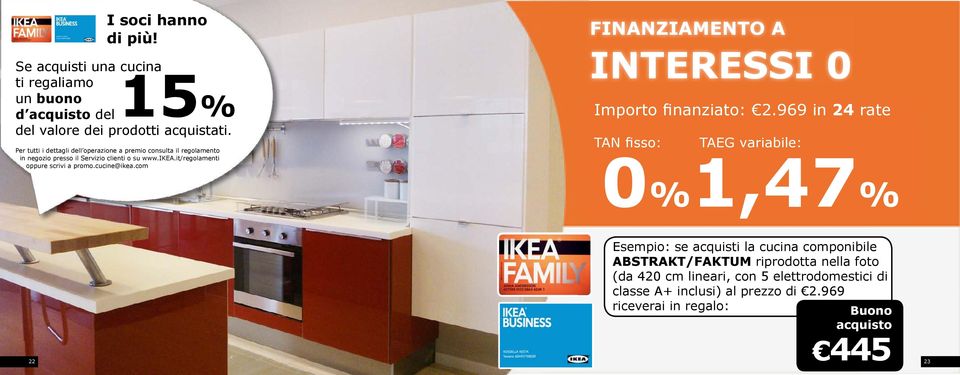it/regolamenti oppure scrivi a promo.cucine@ikea.com FINANZIAMENTO A INTERESSI 0 Importo finanziato: 2.