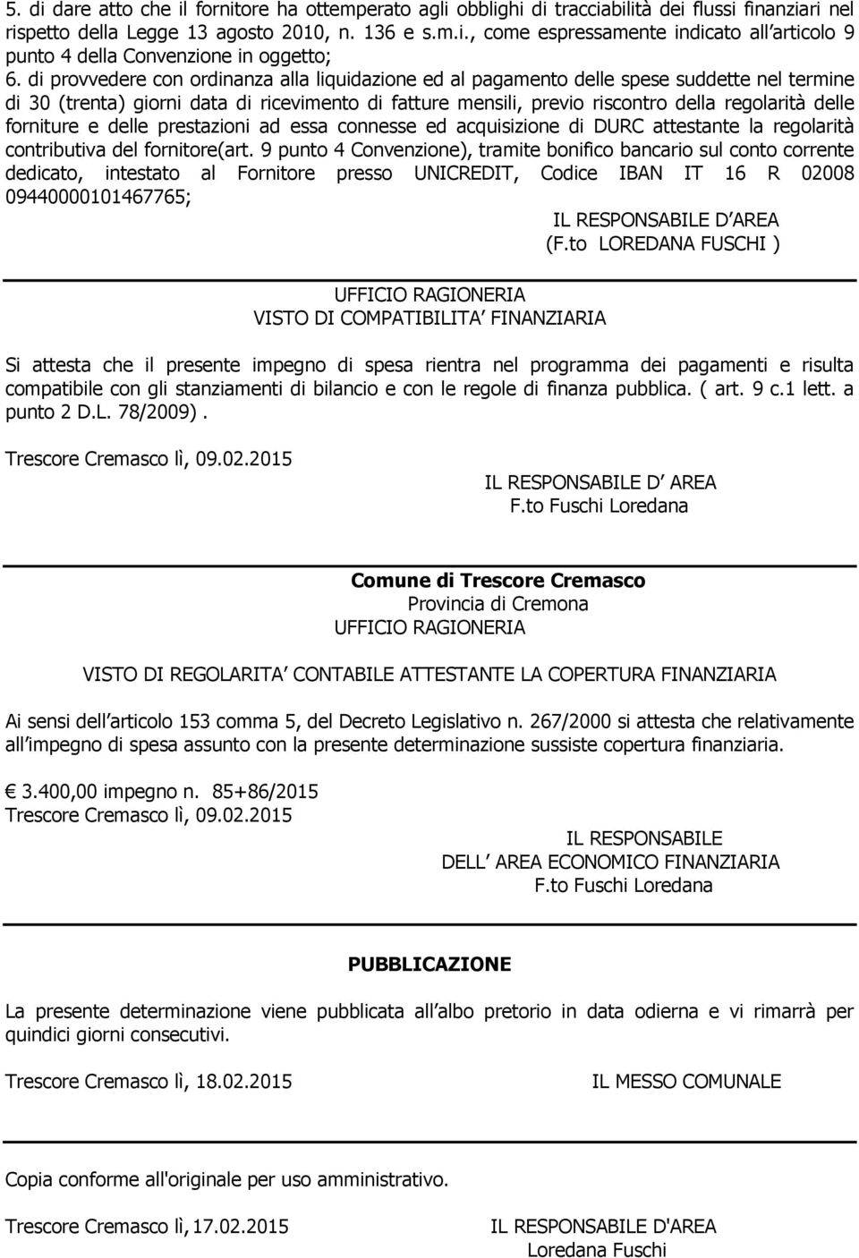 forniture e delle prestazioni ad essa connesse ed acquisizione di DURC attestante la regolarità contributiva del fornitore(art.