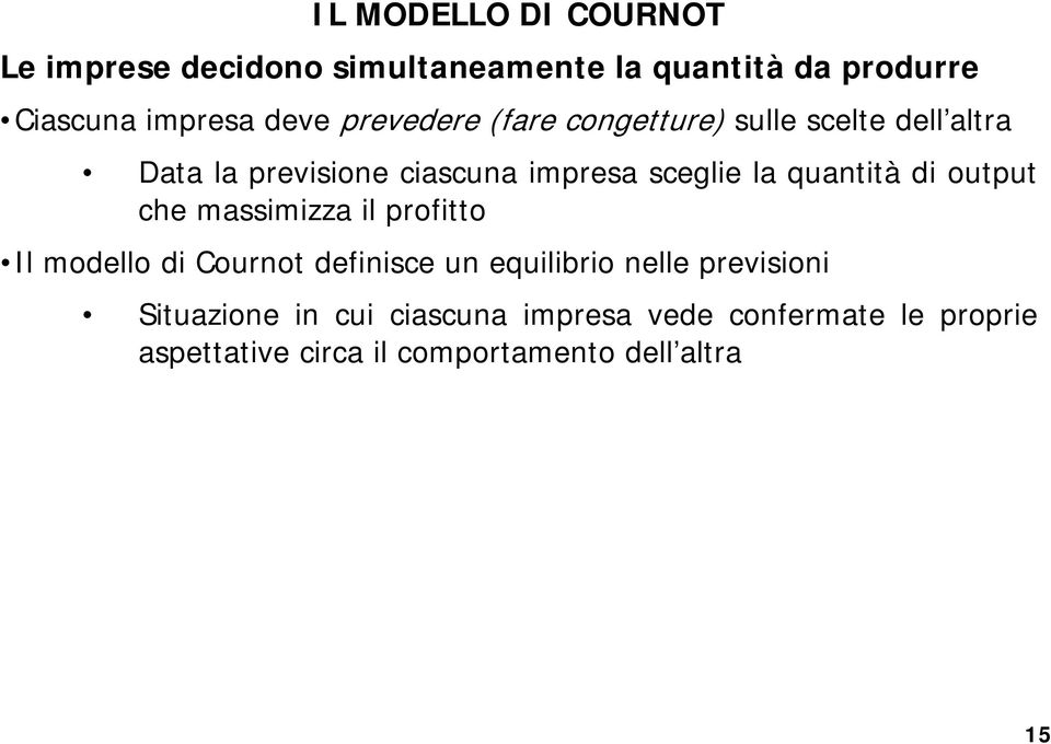 quantità di outut che massimizza il rofitto Il modello di Cournot definisce un equilibrio nelle