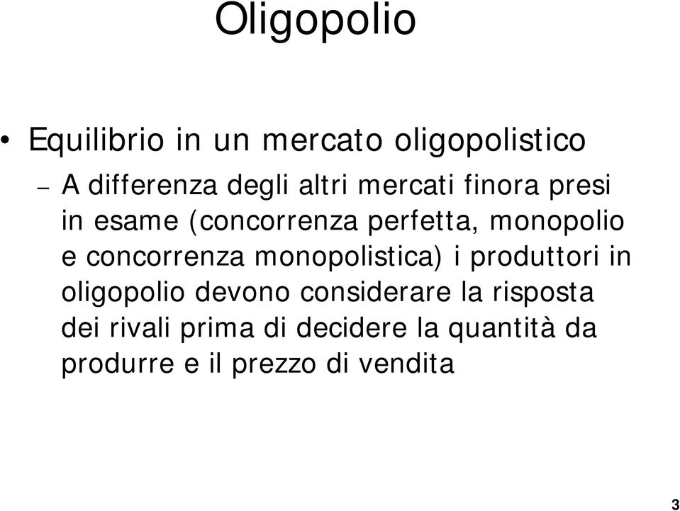 concorrenza monoolistica) i roduttori in oligoolio devono considerare la