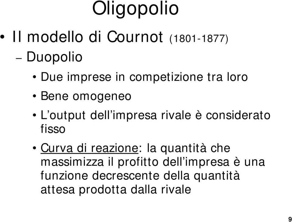 considerato fisso Curva di reazione: la quantità che massimizza il