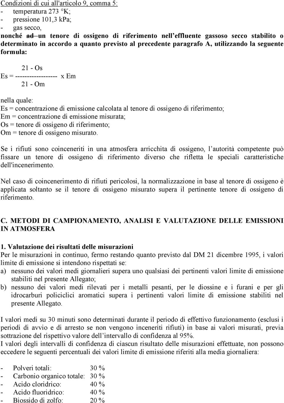 di ossigeno di riferimento; Em = concentrazione di emissione misurata; Os = tenore di ossigeno di riferimento; Om = tenore di ossigeno misurato.