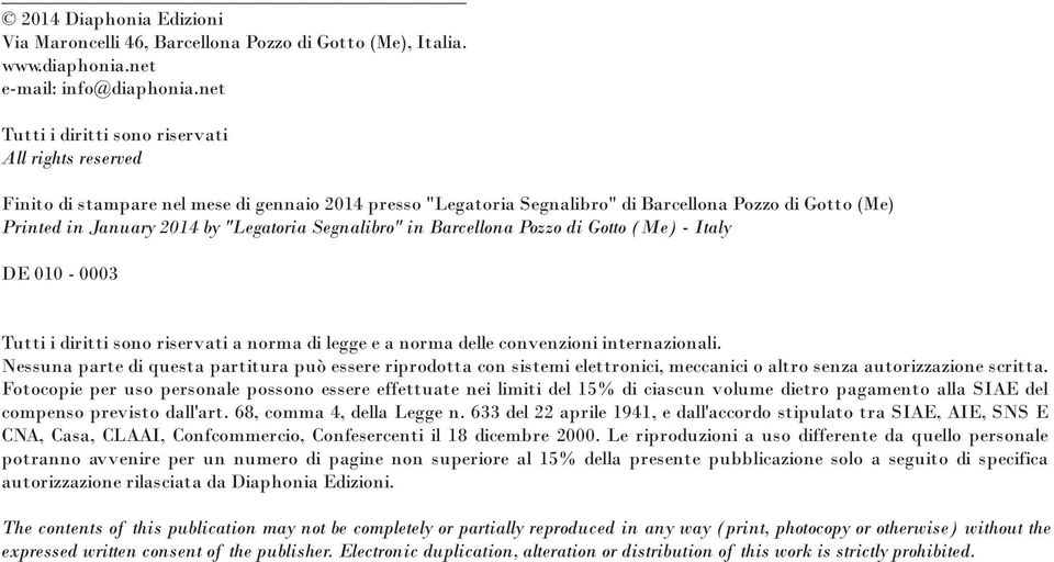 "Legatoria Segnalibro" in Barcellona Pozzo di Gotto (Me) - Italy DE 010-0003 Tutti i diritti sono riservati a norma di legge e a norma delle convenzioni internazionali.