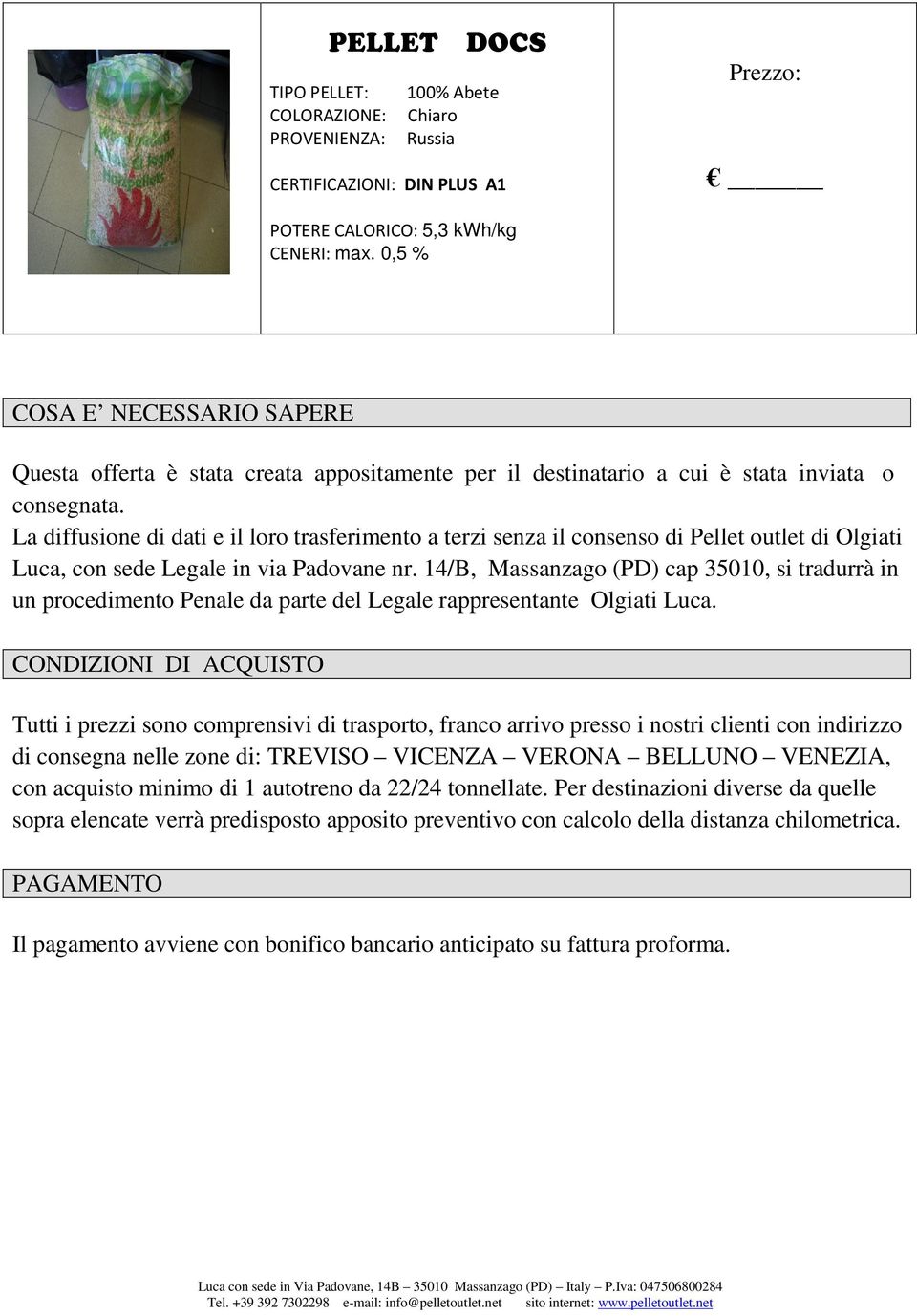 14/B, Massanzago (PD) cap 35010, si tradurrà in un procedimento Penale da parte del Legale rappresentante Olgiati Luca.