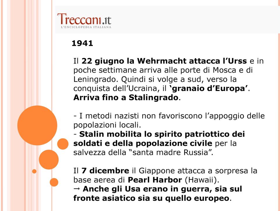 - I metodi nazisti non favoriscono l appoggio delle popolazioni locali.