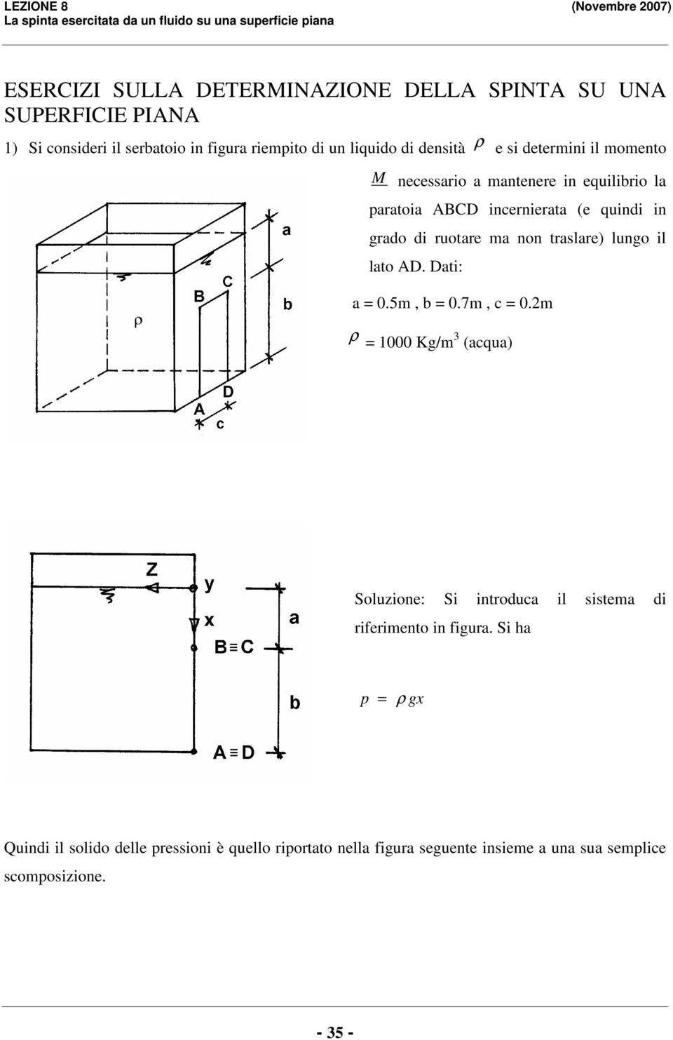 ABD incerniert (e quindi in grdo di ruotre non trslre) lungo il lto AD. Dti:.5,.7, c.