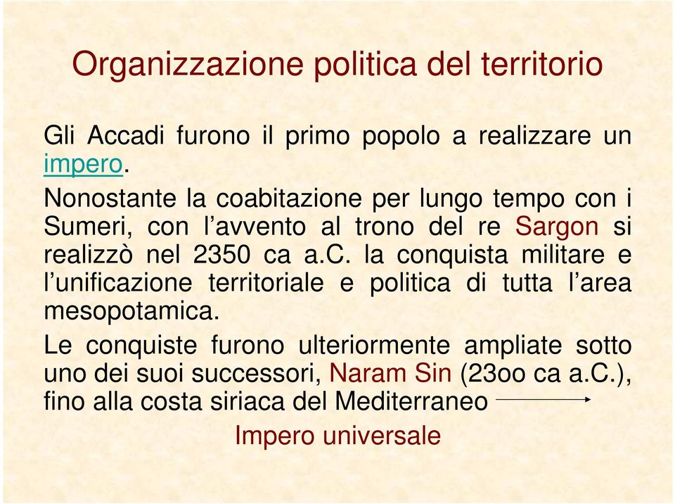 a.c. la conquista militare e l unificazione territoriale e politica di tutta l area mesopotamica.