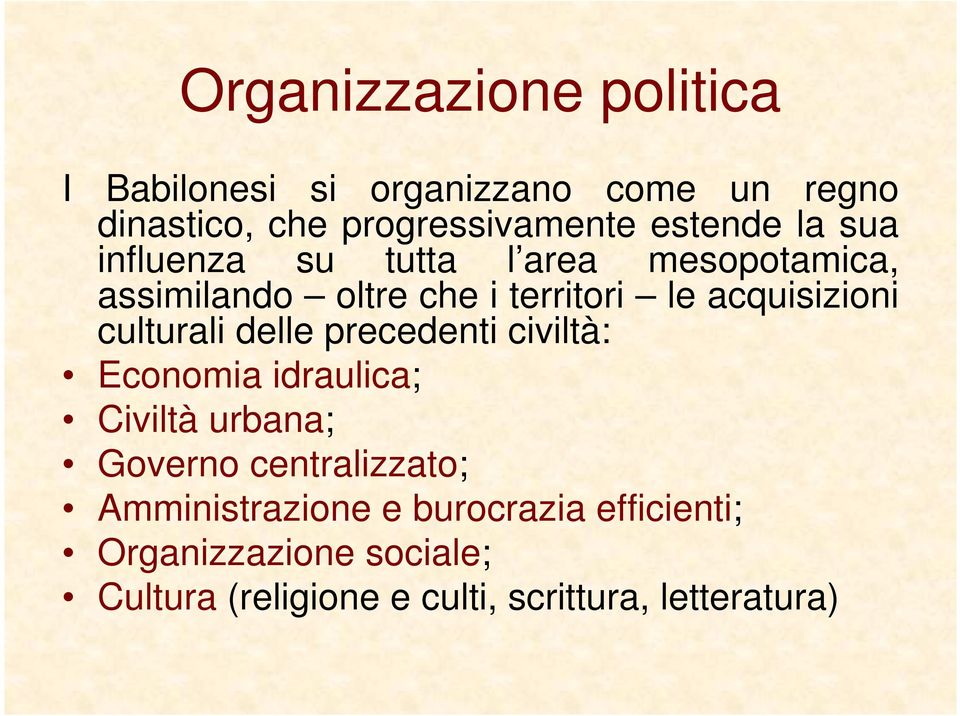 acquisizioni culturali delle precedenti civiltà: Economia idraulica; Civiltà urbana; Governo