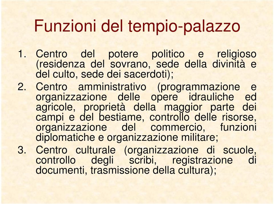 Centro amministrativo (programmazione e organizzazione delle opere idrauliche ed agricole, proprietà della maggior parte dei campi e