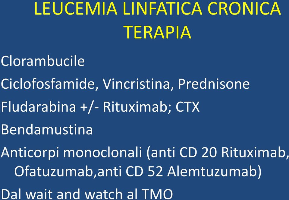 Rituximab; CTX Bendamustina Anticorpi monoclonali (anti CD