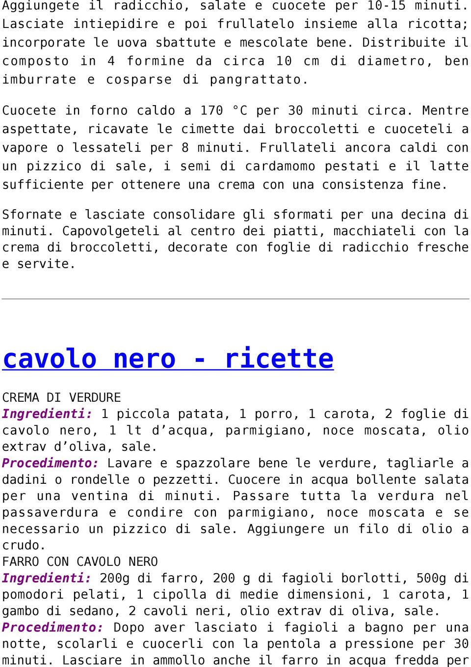 Mentre aspettate, ricavate le cimette dai broccoletti e cuoceteli a vapore o lessateli per 8 minuti.