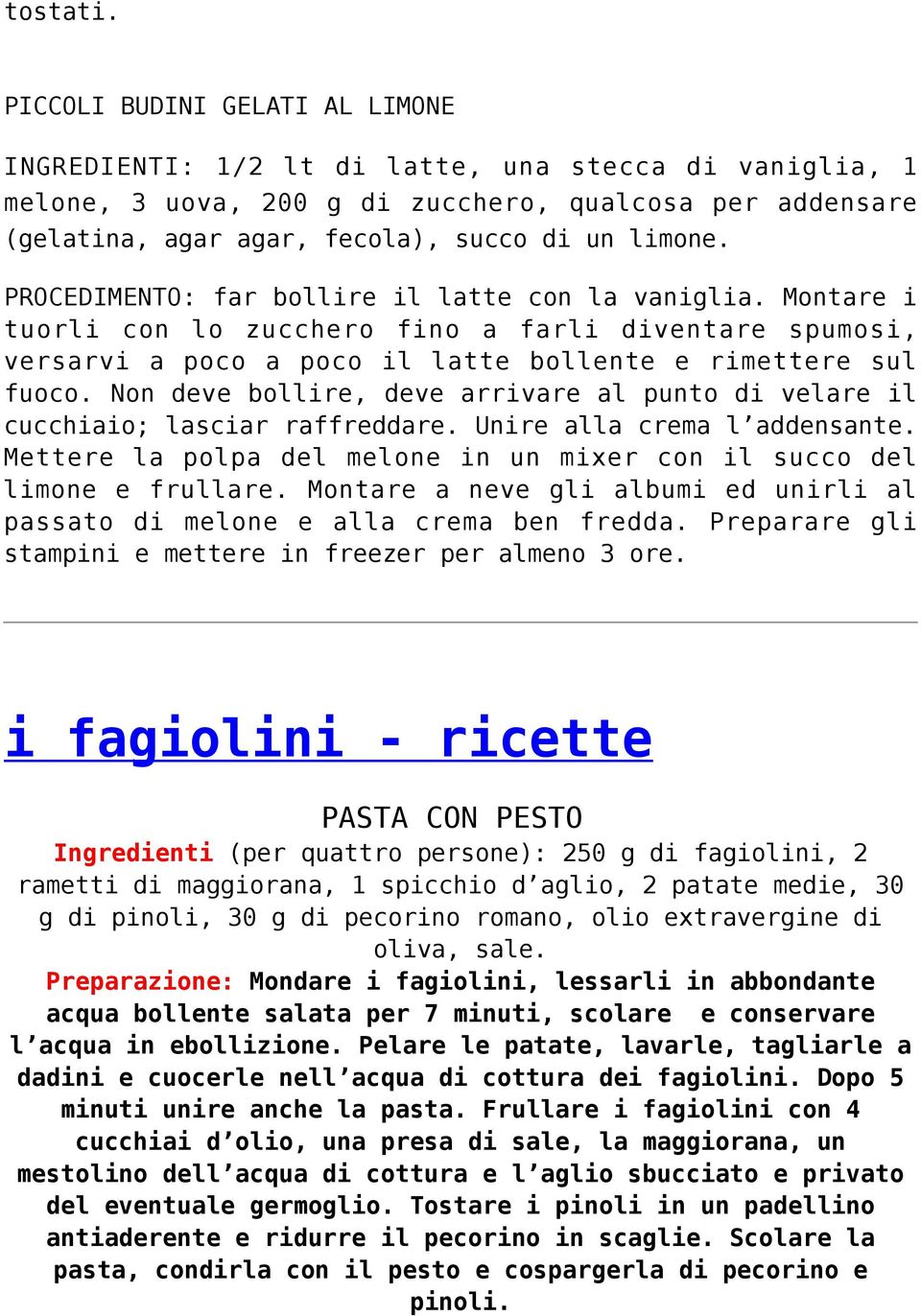 PROCEDIMENTO: far bollire il latte con la vaniglia. Montare i tuorli con lo zucchero fino a farli diventare spumosi, versarvi a poco a poco il latte bollente e rimettere sul fuoco.