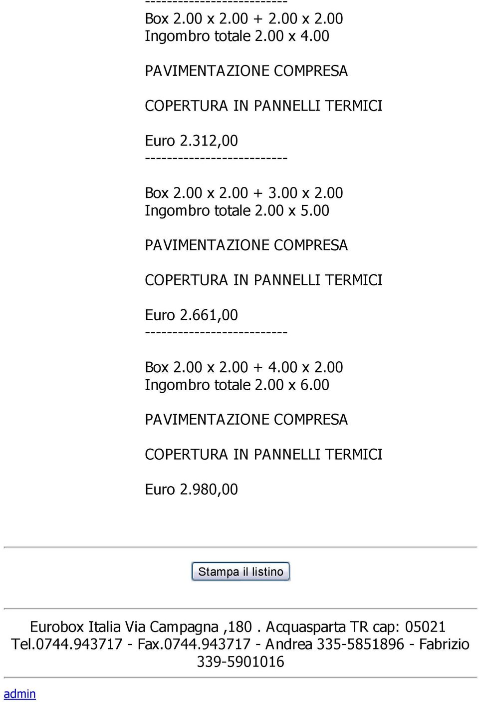 00 Euro 2.980,00 Stampa il listino Eurobox Italia Via Campagna,180.