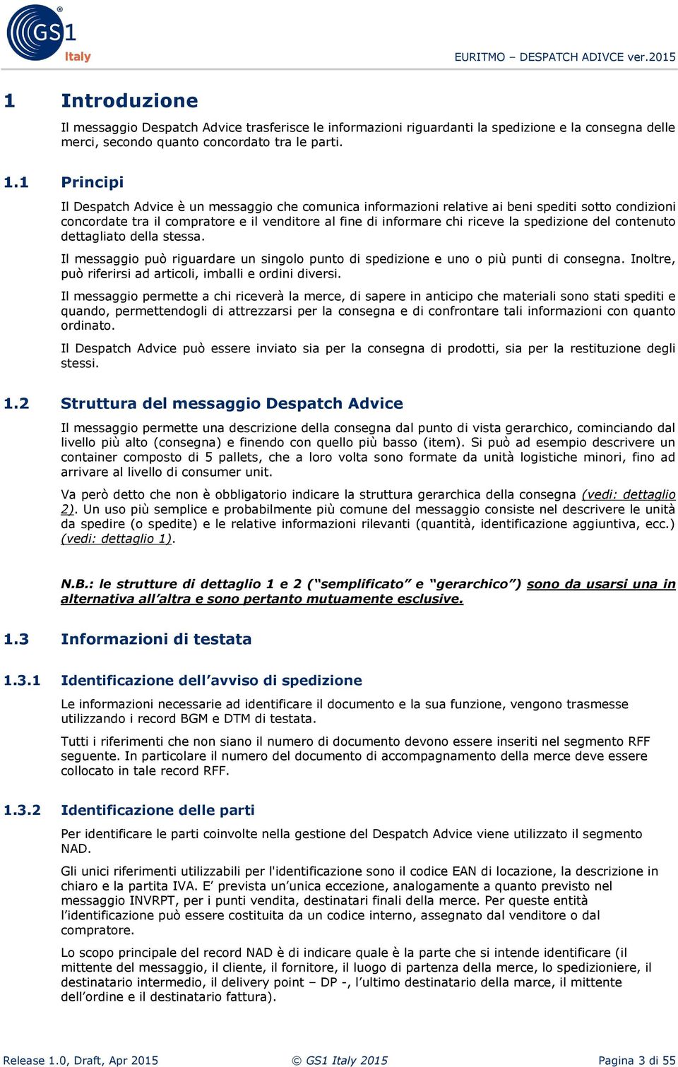 spedizione del contenuto dettagliato della stessa. Il messaggio può riguardare un singolo punto di spedizione e uno o più punti di consegna.