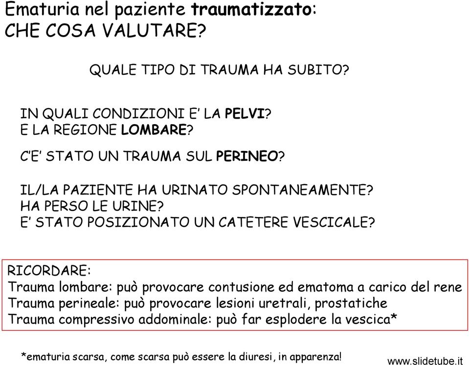 E STATO POSIZIONATO UN CATETERE VESCICALE?