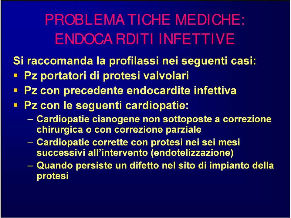 cianogene non sottoposte a correzione chirurgica o con correzione parziale Cardiopatie corrette con protesi