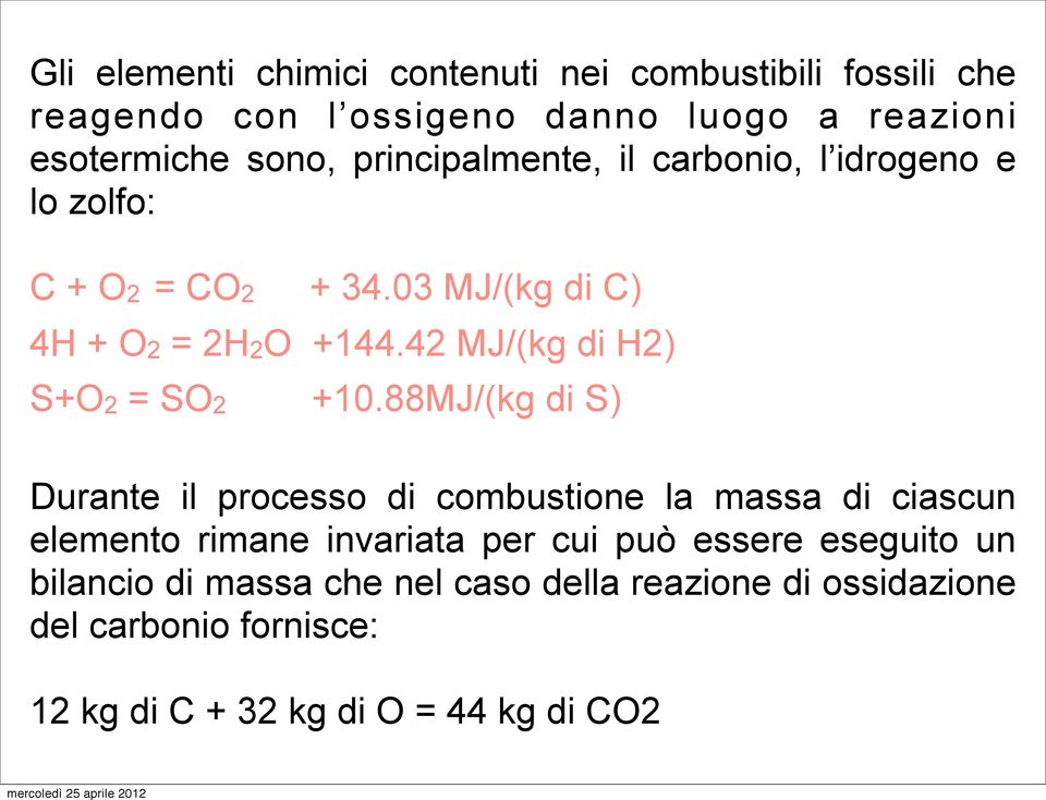 42 MJ/kg di H2) S+O2 = SO2 +10.