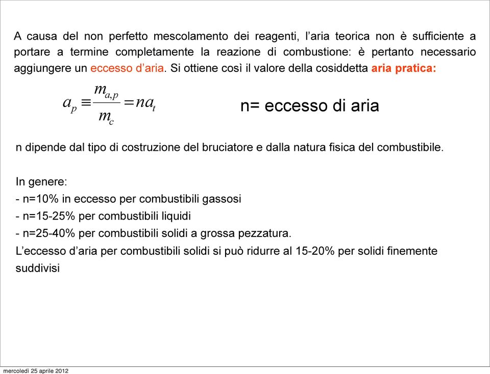 eccesso d aria. Si ottiene così il valore della cosiddetta aria pratica:./0& ')>80-%)0/-0& 8%& 20%3./0& 5.& ')*+,-./0C& 1& >02-%/-& /0'0,,,,&5;%2.%?&P.&--.0/0&',W&.8&=%820&5088%&',.550--%&!"#!$)"!%#!