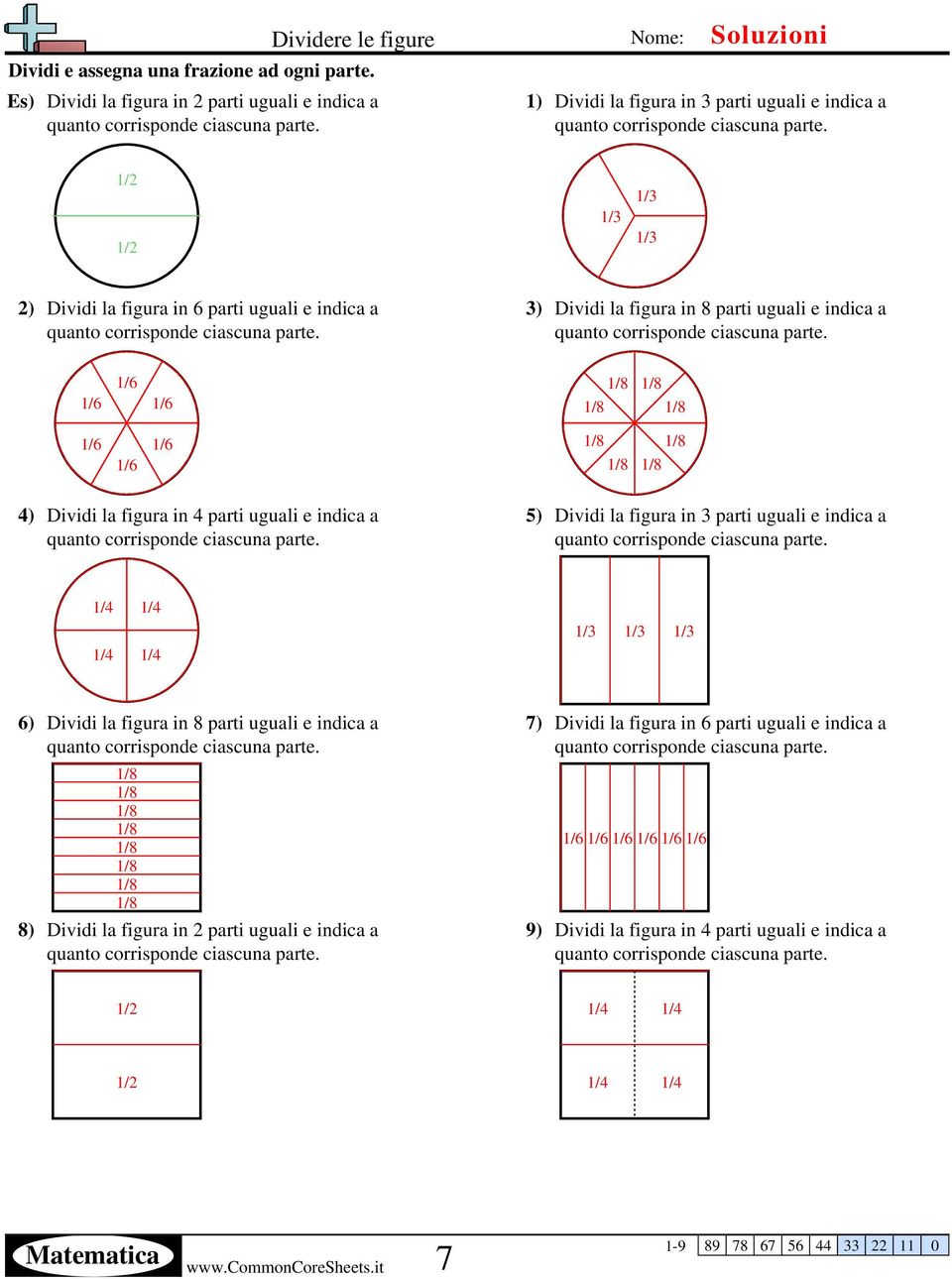 figura in 8 parti uguali e indica a 8) Dividi la figura in 2 parti uguali e indica a 7)