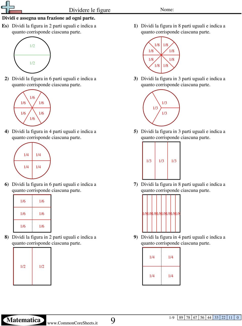 parti uguali e indica a 6) Dividi la figura in 6 parti uguali e indica a 7) Dividi la figura in 8 parti uguali