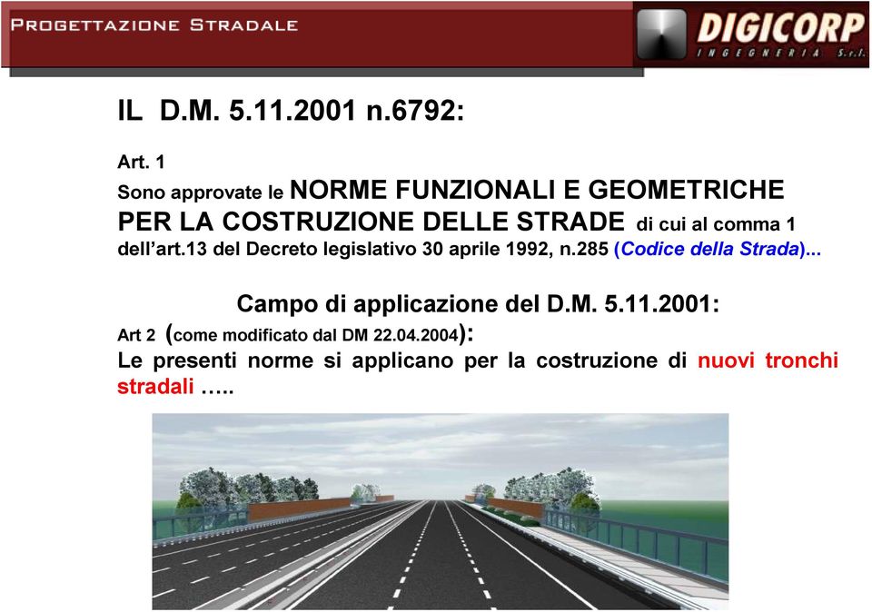 comma 1 dell art.13 del Decreto legislativo 30 aprile 1992, n.285 (Codice della Strada).