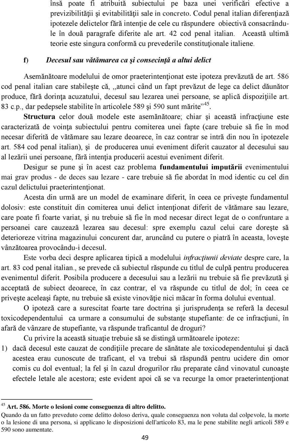 Această ultimă teorie este singura conformă cu prevederile constituţionale italiene.