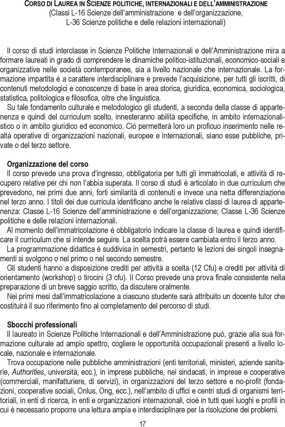 organizzative nelle società contemporanee, sia a livello nazionale che internazionale.